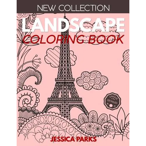 Landscape Coloring Book: Stress Relieving Landscape Designs For Anger Release, Adult Relaxation And Meditation