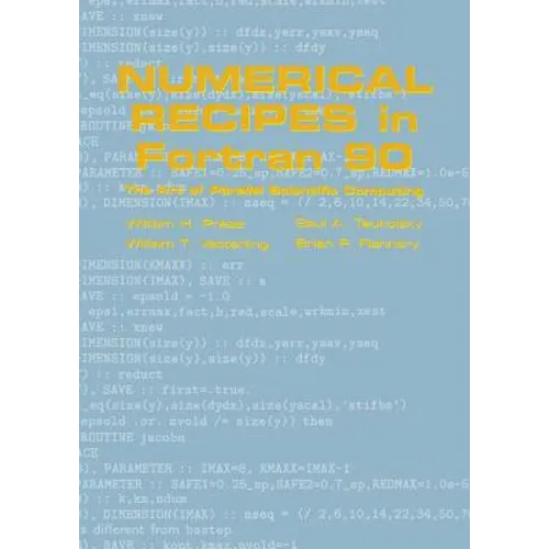 Numerical Recipes in FORTRAN 90: Volume 2, Volume 2 of FORTRAN Numerical Recipes: The Art of Parallel Scientific Computing