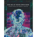 Use Me at Your Own Risk: Visions from the Darkest Timeline