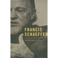 Francis Schaeffer: A Mind and Heart for God