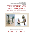 The Etruscans and the Jews: New Orleans Echoes, Sardinian Shadows, Roman Shame
