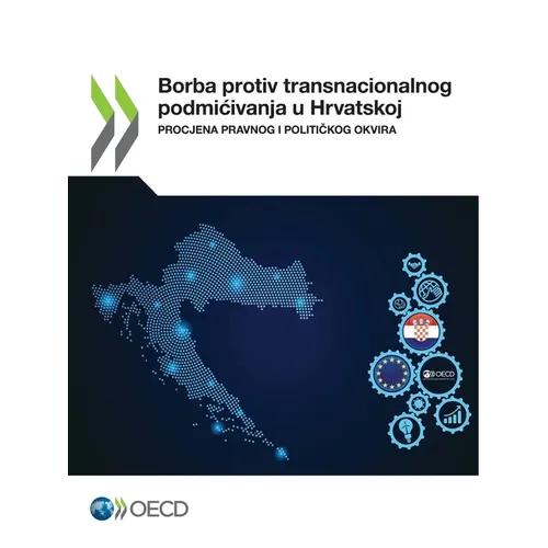 Borba Protiv Transnacionalnog Podmicivanja U Hrvatskoj Procjena Pravnog I Političkog Okvira