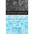 Neptune's Laboratory: Fantasy, Fear, and Science at Sea