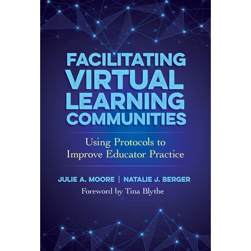 Facilitating Virtual Learning Communities: Using Protocols to Improve Educator Practice
