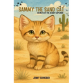 Sammy the Sand Cat: Secrets of the Desert Explorer, Fun Animal Facts for Beginner Readers age 4-8