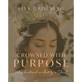 Crowned with Purpose: 7 Day Devotional on Identity in Christ
