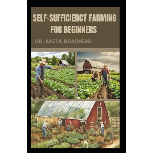 Self-Sufficiency Farming for Beginners