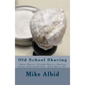 Old School Shaving: Safety Razors, Straight Razors, Shaving Soaps, Shaving Brushes, Alum Blocs, Etc.