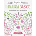 Florabunda Basics: Super Simple Art Doodles: Color, Craft & Draw: Blooms, Buds, Vines & More