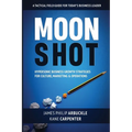 Moonshot: Hypersonic Business Growth Strategies for Culture, Marketing & Operations
