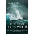 Through Fire and Water: HMS Ardent: The Forgotten Frigate of the Falklands