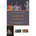 Learning to Teach: Curricular and Pedagogical Considerations for Teacher Preparation