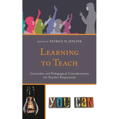 Learning to Teach: Curricular and Pedagogical Considerations for Teacher Preparation
