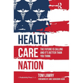 Health Care Nation: The Future Is Calling and It's Better Than You Think