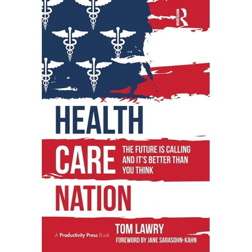 Health Care Nation: The Future Is Calling and It's Better Than You Think