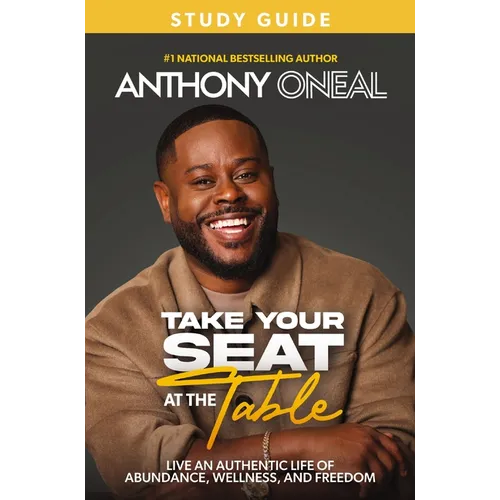 Take Your Seat at the Table Study Guide: Live an Authentic Life of Abundance, Wellness, and Freedom