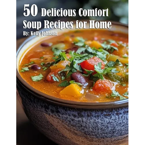 50 Delicious Comfort Soup Recipes for Home