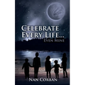 Celebrate Every Life....Even Mine