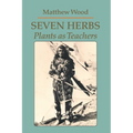 Seven Herbs: Plants as Teachers