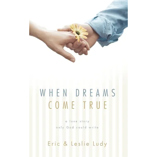 When Dreams Come True: A Love Story Only God Could Write