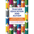 Teacher Education and Autism: A Research-Based Practical Handbook