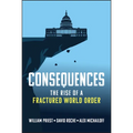 Consequences: The Rise of a Fractured World Order