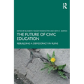 The Future of Civic Education: Rebuilding a Democracy in Ruins