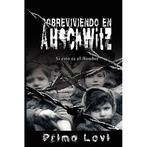Sobreviviendo en Auschwitz - Si esto es el Hombre / Survival In Auschwitz - If This Is a Man
