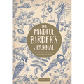 The Mindful Birder's Journal: Record Your Observations of the Winged World