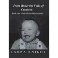 From Under the Veils of Creation: Book One of the Divine Dozen Series