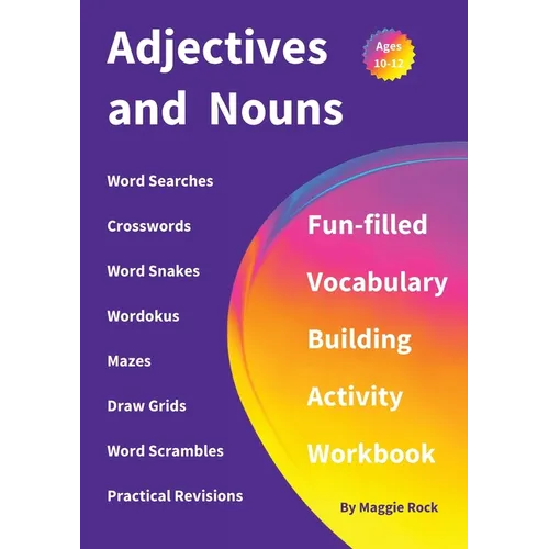 Adjectives and Nouns: Fun-filled Vocabulary Building Activity Workbook for Children Ages 10 - 12 years