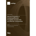 Recent Progress in Sustainability and Durability of Concrete and Mortar Composites