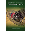 Music, Politics, and Nationalism In Latin America: Chile During the Cold War Era