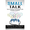 Small Talk: Talk to Anybody in Any Situation With Complete Confidence (How to Make Small Talk in Any Situation)