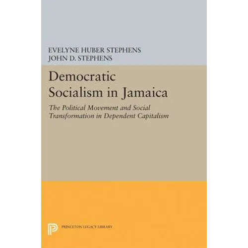Democratic Socialism in Jamaica: The Political Movement and Social Transformation in Dependent Capitalism