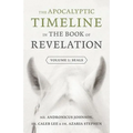 The Apocalyptic Timeline in The Book of Revelation: Volume 1: Seals