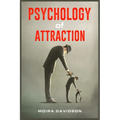 Psychology of Attraction: How to Become More Attractive to Others Via the Power of Positive Thinking and Developing a Clearly Defined Life Mission (20