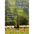 Living with Our Shepherd of Love: Seeing Heaven Everyday in Every Person