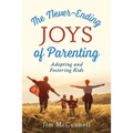 The Never-Ending Joys of Parenting: Adopting and Fostering Kids