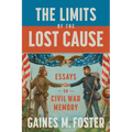 The Limits of the Lost Cause: Essays on Civil War Memory
