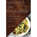 Sabores Sin Fronteras: Recetas veganas que conquistan el paladar y el alma