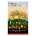 The Science of Being Well: Health from a New Thought Perspective (Unabridged)