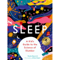 Sleep: A Kid's Guide to the Science of Slumber