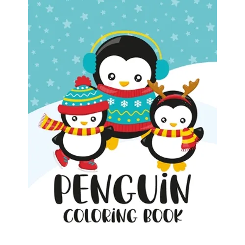 Penguin Coloring Book: Winter and Holiday Themed Coloring And Activity Sheets For Boys And Girls with Penguins, Owls, Reindeers