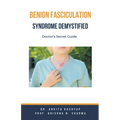 Benign Fasciculation Syndrome Demystified: Doctor's Secret Guide