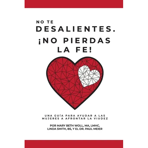 No te desalientes ¡No pierdas la fe!: Una guía para ayudar a las mujeres a afrontar la viudez