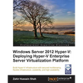 Windows Server 2012 Hyper-V: Deploying the Hyper-V Enterprise Server Virtualization Platform