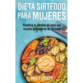 Dieta Sirtfood para mujeres. Planifica tu pérdida de peso con recetas activadoras de Sirtuina