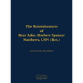 The Reminiscences of Rear Adm. Herbert Spencer Matthews, USN (Ret.): 1921-2002