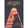 Martin Luther's Commentary on Saint Paul's Epistle to the Galatians: Lecture Notes Transcribed by Students and Presented in Today's English